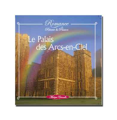 CD - Le palais des arcs-en-ciel - réf. supprimée - Romance